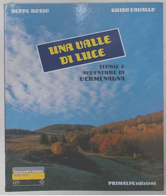 Una valle di luce. Storie e avventure di Vermenagna - Beppe Rosso - copertina