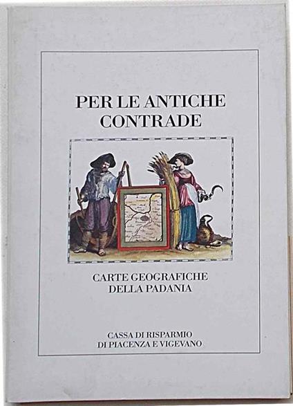 Per le antiche contrade. Carte geografiche della Padania - copertina