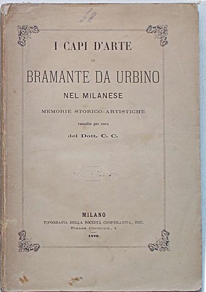 I capi d'arte di Bramante da Urbino nel Milanese. Memorie storico artistiche - Carlo Casati - copertina