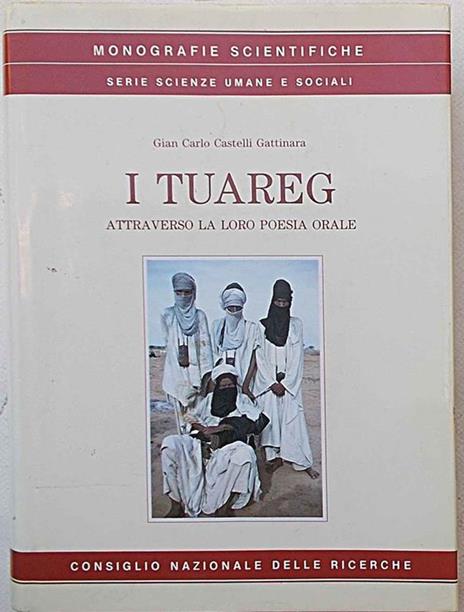 I Tuareg attraverso la loro poesia orale - Gian Carlo Castelli Gattinara - 2