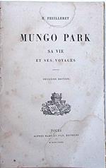 Mungo Park. Sa vie e ses voyages