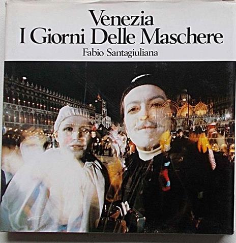 Venezia. I Giorni Delle Maschere - Fabio Santagiuliana - copertina