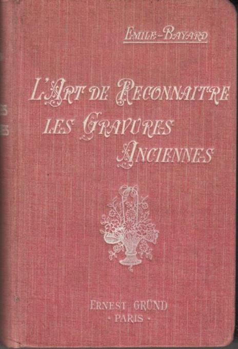 L' art de reconnaître les gravures anciennes ouvrage orné de cent illustrations et de cinq planches de marques et monogrammes - Émile Bayard - 2