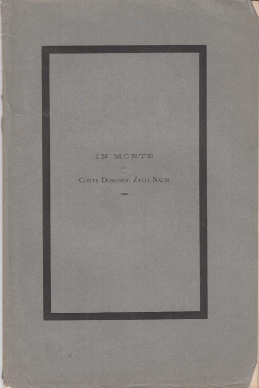 Elogio funebre del conte domenico zauli naldi letto il giorno settimo della sua morte nella chiesa de ' ss michele ed agostino di faenza da don filippo lanzoni prof. emerito di belle lettere nel patrio ginnasio - 3