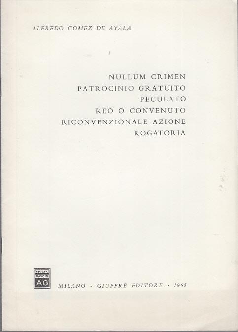 Nullum crimen patrocinio gratuito peculato reo o convenuto riconvenzionale azione rogatoria - Alfredo Gomez de Ayala - copertina