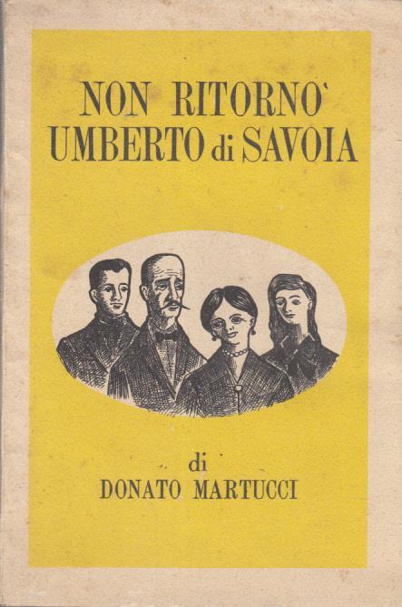 Non ritornò umberto di savoia - Donato Martucci - copertina