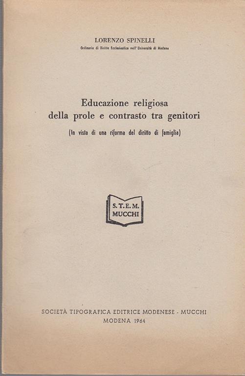 Educazione religiosa della prole e contrasto tra genitori (in vista di una riforma del diritto di famiglia). Prima edizione. Copia autografata - Lorenzo Spinelli - 2