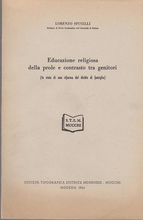 Educazione religiosa della prole e contrasto tra genitori (in vista di una riforma del diritto di famiglia). Prima edizione. Copia autografata - Lorenzo Spinelli - copertina