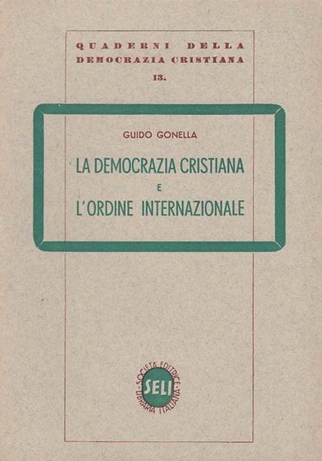 La democrazia cristiana e l'ordine internazionale - Guido Gonnella - copertina