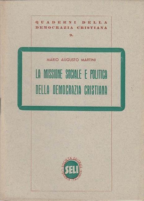 La missione sociale e politica della democrazia cristiana - Mario Augusto Martini - 3