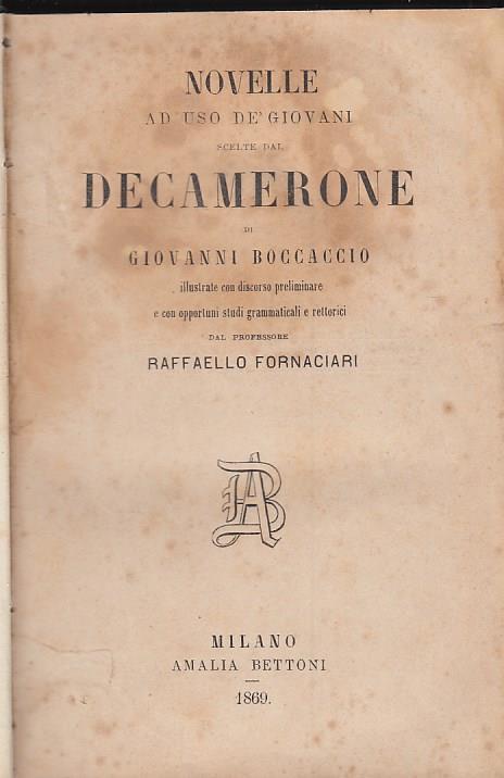 Novelle ad uso de' giovani scelte dal decamerone di giovanni boccaccio illustrate con discorso preliminare e con opportuni studi grammaticali rettorici dal professore raffaello fornaciari - Giovanni Boccaccio - copertina