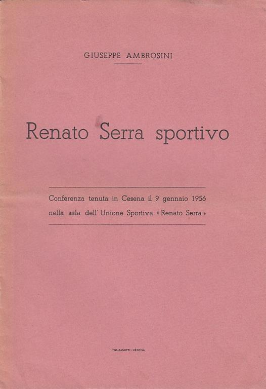 Renato Serra Sportivo. Conferenza tenuta in Cesena il 9 Gennaio 1956 nella sala dell'Unione Sportiva Renato Serra - Giuseppe Ambrosini - copertina