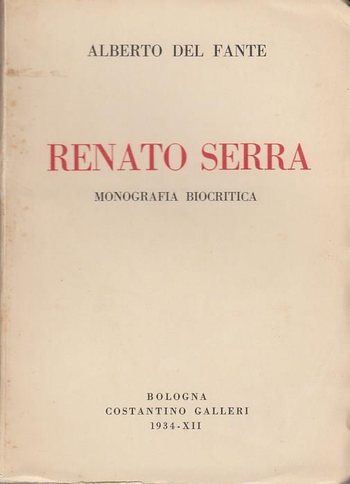 Renato Serra Monografia biocritica - Alberto Del Fante - 2