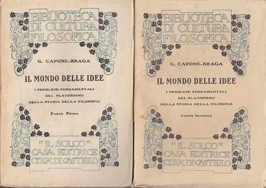 Il mondo delle idee. I problemi fondamentali del platonismo nella storia della filosofia - Gaetano Capone Braga - 3