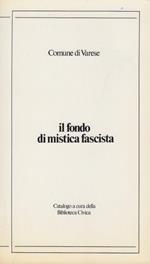 Il fondo di mistica fascista. Catalogo a cura della biblioteca civica