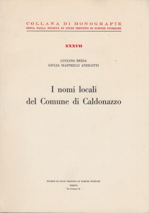 I nomi locali del Comune di Caldonazzo - Luciano Brida,Giulia Maestrelli Anzilotti - 3