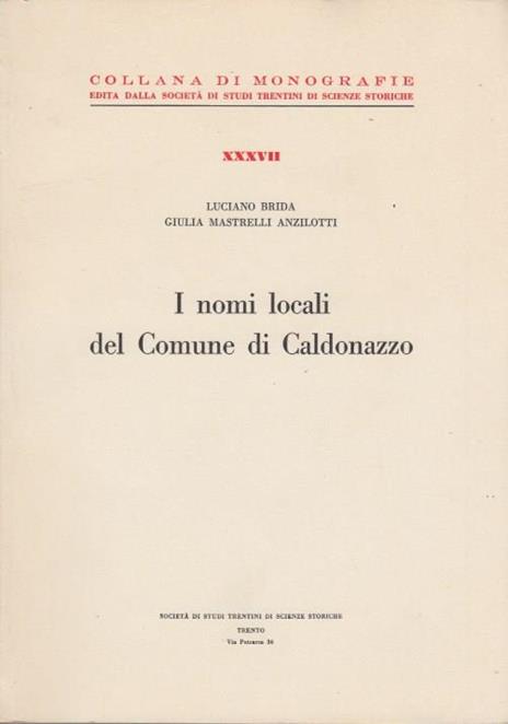 I nomi locali del Comune di Caldonazzo - Luciano Brida,Giulia Maestrelli Anzilotti - copertina