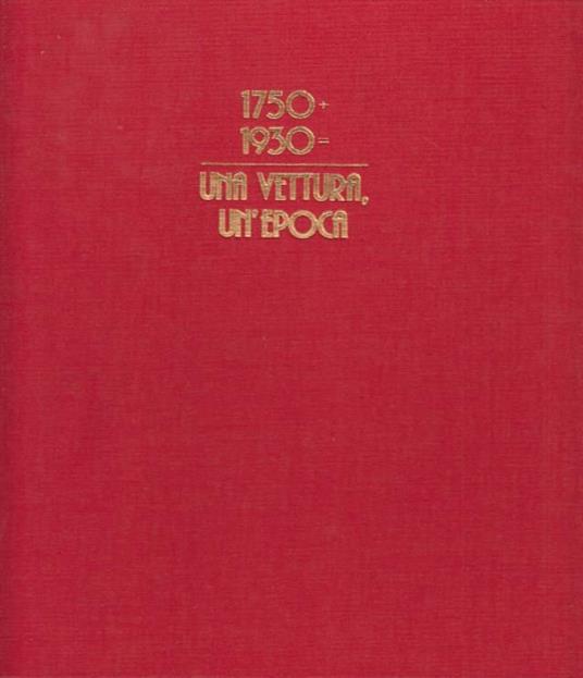 1750 + 1930 Una Vettura Un'epoca Edizioni Alfa Romeo - Lucio Simonetta - 2