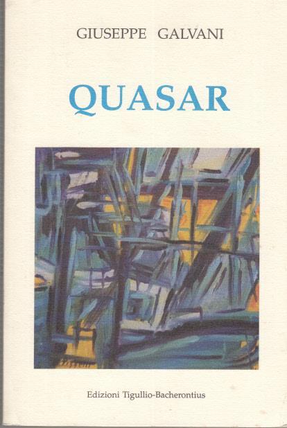 Quasar (Il Gioco E Lo Sgomento) Poesie 1995-1998 - Giuseppe Galvani - copertina