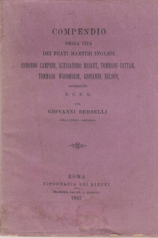 Compendio della vita dei beati martiri inglesi Edmond Campion, Alessandro Briant, Tommaso Cottam, Tommaso Woodhouse, Giovanni Nelson Sacerdoti D.C.D.G - Giovanni Berselli - copertina