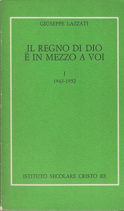 Il regno di Dio è in mezzo a voi. I 1943-1952 - Giuseppe Lazzati - copertina