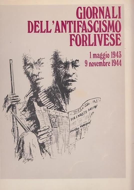 Giornali dell'antifascismo forlivese. 1 Maggio 1943 - 9 Novembre 1944 - Arrigo Boldrini - copertina