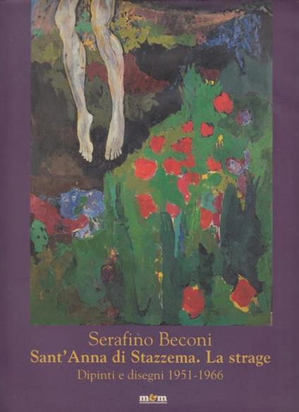 Serafino Becconi, Sant'Anna di Stazzema La Strage Dipinti e disegni 1951-1966 - copertina