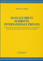 Manuale breve di diritto internazionale privato. Aggiornato sulla nuova adozione internazionale e sui regolamenti comunitari relativi alla procedura civile...