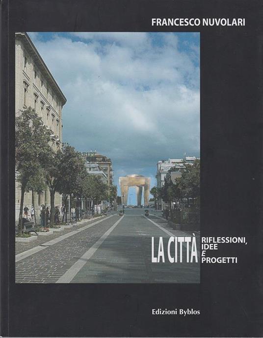 La città. Riflessioni, idee e progetti - Francesco Nuvolari - copertina