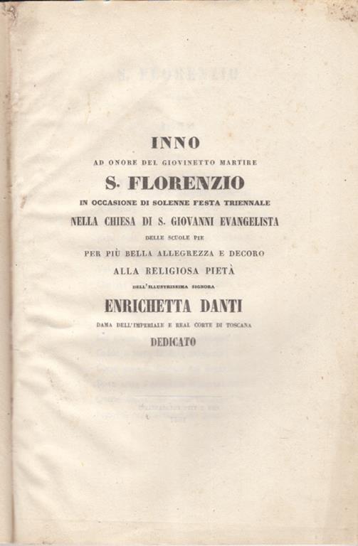 Inno Ad Onore Del Giovinetto Martire S. Florenzio In Occasione Di Solenne Festa Triennale Nella Chiesa Di S. Giovanni Evangelista Delle Scuole Pie Per Più Bella Allegrezza E Decoro Alla Religiosa Pietà Dell'Illustrissima Signora Enrichetta Danti Dama - copertina