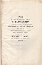 Inno Ad Onore Del Giovinetto Martire S. Florenzio In Occasione Di Solenne Festa Triennale Nella Chiesa Di S. Giovanni Evangelista Delle Scuole Pie Per Più Bella Allegrezza E Decoro Alla Religiosa Pietà Dell'Illustrissima Signora Enrichetta Danti Dama