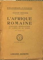 L' afrique romaine. Promenades archeologiques en algerie et en tunisie