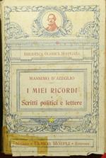 I miei ricordi e scritti politici e lettere