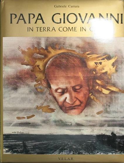 Papa Giovanni In Terra Come In Cielo - Gabriele Carrara - copertina