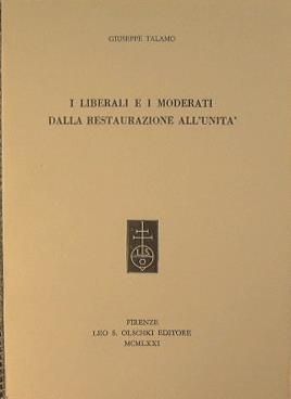 I liberali e i moderati dalla Restaurazione all'Unità - Giuseppe Talamo - copertina