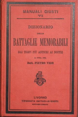 Dizionario delle battaglie memorabili. Dai tempi più antichi ai nostri - Pietro Vigo - copertina