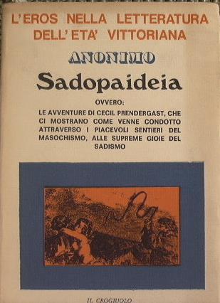 Sadopaideia. Ovvero: le avventure di Cecil Prendergast, che ci mostrano come venne condotto attraverso i piacevoli sentieri del masochismo, alle supreme gioie del sadismo - copertina