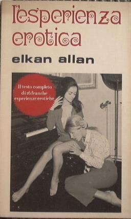 L' esperienza erotica. Il testo completo di 16 franche esperienze erotiche - Elkan Allan - copertina