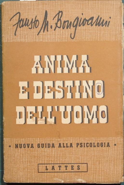 Anima e destino dell'uomo. Nuova guida alla Psicologia - Fausto M. Bongioanni - copertina