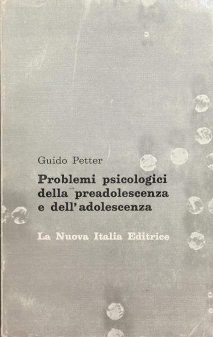Problemi psicologici della preadolescenza e dell'adolescenza - Guido Petter - copertina