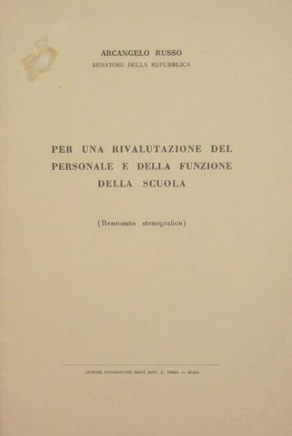 Per una rivalutazione del personale e della funzione della scuola. Resoconto stenografico - Arcangelo Russo - copertina