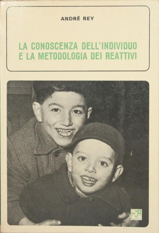 La conoscenza dell'individuo e la metodologia dei reattivi - André Rey - copertina