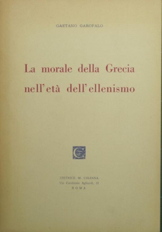 La morale della Grecia nell'età dell'ellenismo - Gaetano Garofalo - copertina