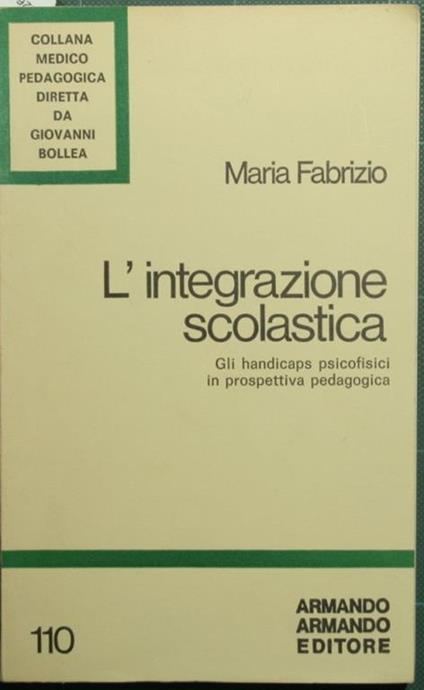 L' integrazione scolastica. Gli handicaps psicofisici in prospettiva pedagogica - Maria Fabrizio Lalli - copertina