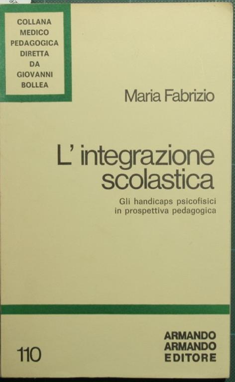 L' integrazione scolastica. Gli handicaps psicofisici in prospettiva pedagogica - Maria Fabrizio Lalli - copertina