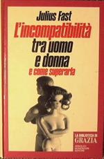 L' incompatibilità tra uomo e donna e come superarla