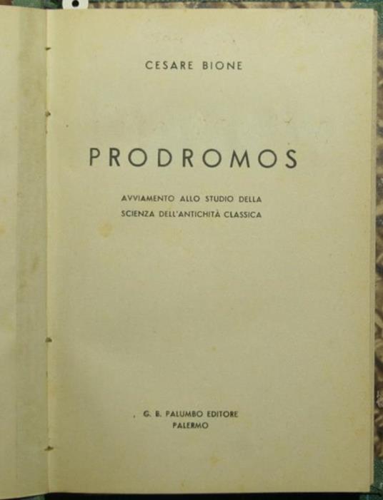 Prodromos. Avviamento allo studio della scienza dell'antichità classica - Cesare Bione - copertina