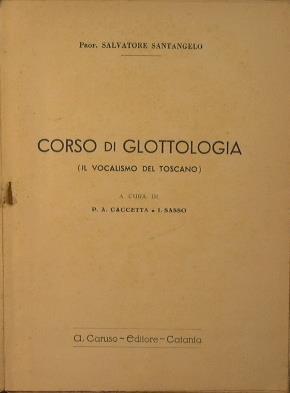 Corso di Glottologia. Il vocalismo del toscano - Salvatore Santangelo - copertina