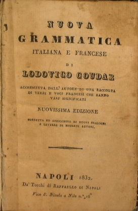 Nuova grammatica Italiana e Francese di Lodovico Goudar accresciuta dall'autore di una raccolta di verbi e voci francesi che hanno vari significati - Lodovico Goudar - copertina