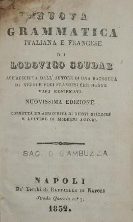 Nuova grammatica italiana e francese. Accresciuta dall'autore di una raccolta di verbi e voci francesi che hanno varj significati - Lodovico Goudar - copertina